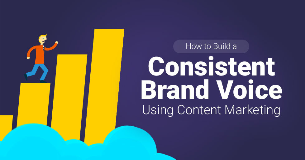 How to Build a Consistent Brand Voice Using Content Marketing