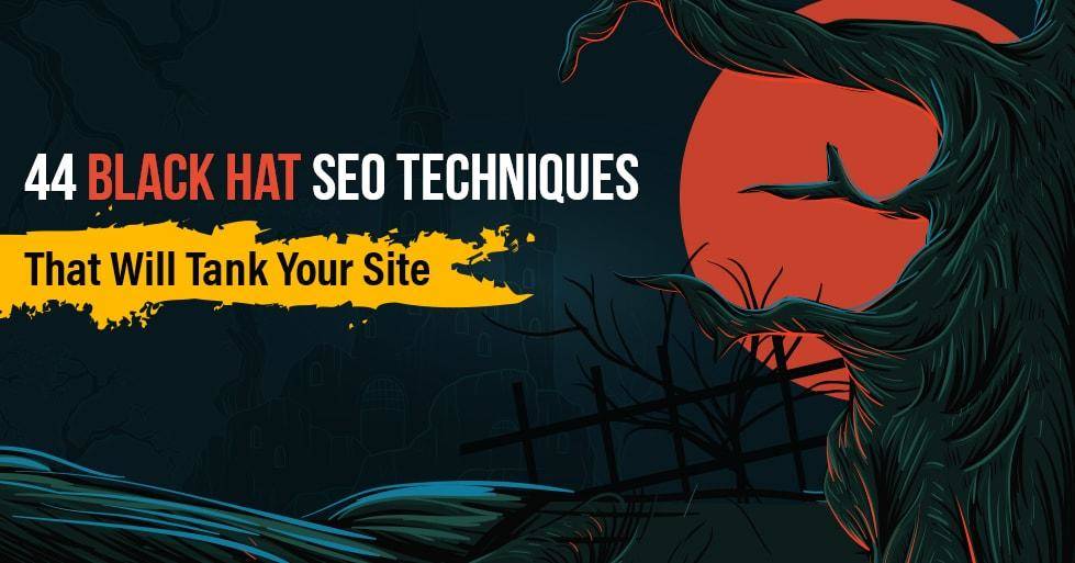 44 Black Hat SEO Techniques That Will Tank Your Site