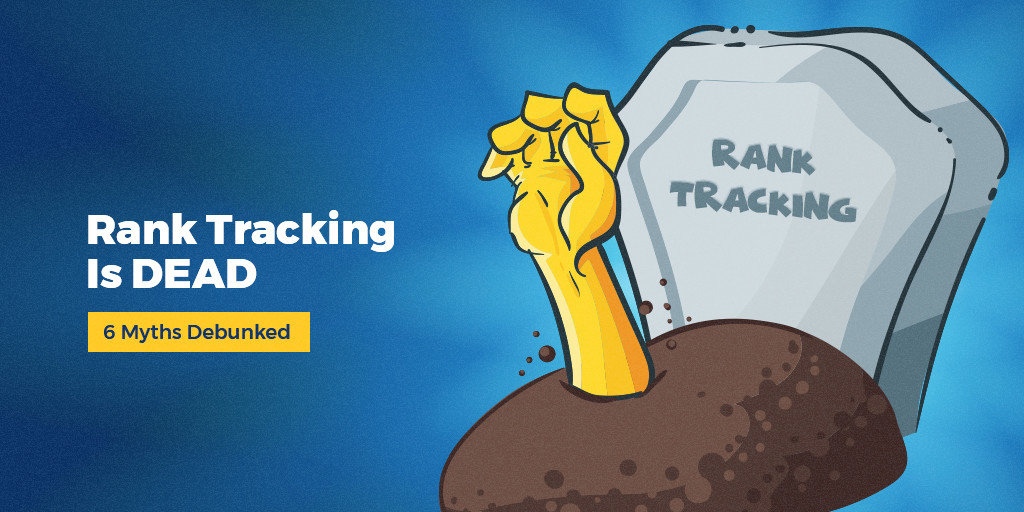 Is Rank Tracking Dead 6 myths debunked