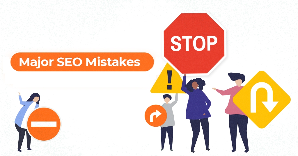 10 Major SEO Mistakes You Might Make in 2022 How to Deal With Them – Backed by SEO Experts